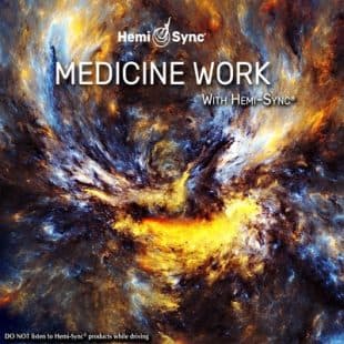Medicine Work with Hemi-Sync®