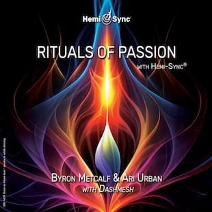 Rituals of Passion with Hemi-Sync®