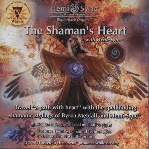 The Shaman's Heart with Hemi-Sync® (Inima şamanului cu Hemi-Sync®)